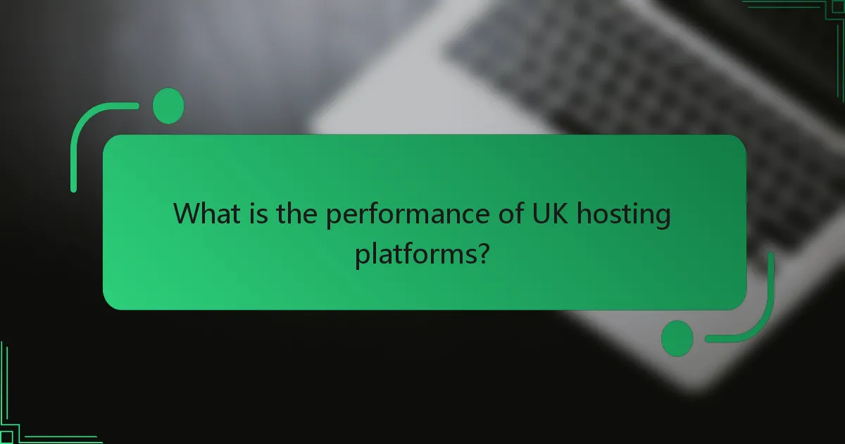 What is the performance of UK hosting platforms?